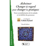 Alzheimer changer de regard pour changer les pratiques - eynard Arcg - Chronique Sociale - broché - Essai