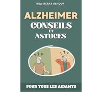 ALZHEIMER, Conseils et astuces: Livre sur la maladie d'Alzheimer pour les aidants.