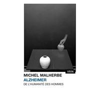 Alzheimer De l'humanité des hommes - Michel Malherbe - Vrin - broché - Essai