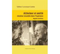 Alzheimer et amitié : cheminer ensemble dans l'Espérance - Talitha Cooreman-Guittin - Academic Press Fribourg - broché - Essai