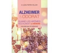 Alzheimer et odorat: quand les aromes restaurent la mémoire Une piste pour le traitement - Jean-Pierre Willem - Tredaniel La Maisnie - broché - Essai