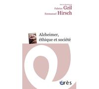 Alzheimer, éthique et société Ethique et société - Fabrice Gzil - Eres - broché - Etude