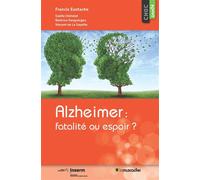 Alzheimer : fatalité ou espoir ? Fatalité ou espoir ? - Francis Eustache - Le Muscadier - broché - Etude