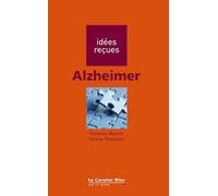 Alzheimer: idées reçues sur la maladie d'Alzheimer