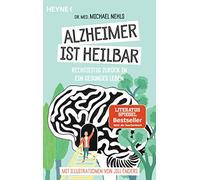 Alzheimer ist heilbar: Rechtzeitig zurück in ein gesundes Leben