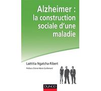 Alzheimer : la construction sociale d'une maladie - Laëtitia Ngatcha-Ribert - Dunod - broché - Etude