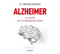 Alzheimer La vérité sur la maladie du siècle - Bruno Dubois - Grasset - broché - Etude