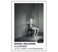 Alzheimer La vie, la mort, la reconnaissance - Michel Malherbe - Vrin - broché - Essai
