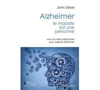 Alzheimer,Le Malade est une Personne Une Nouvelle Philosophie Pour Soigner... - John Zeisel - Le Bord De L'eau Eds - broché - Livre