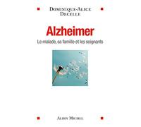 Dominique-Alice Decelle – Alzheimer : Le malade, sa famille et les soignants – Broché