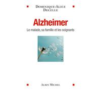 Dominique-Alice Decelle – Alzheimer : Le malade, sa famille et les soignants – Broché