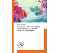 Alzheimer : les détours pour accompagner la création: Voyage dans l'infiniment petit