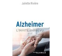 Alzheimer, l'invité imprévu : Récit