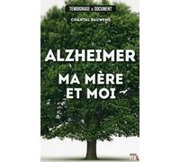 Alzheimer, ma mère et moi
