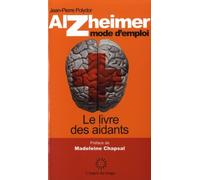Alzheimer mode d'emploi: Le livre des aidants