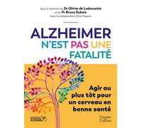 Alzheimer n'est pas une fatalité Agir au plus tôt pour un cerveau en bonne santé - Olivier de Ladoucette - Harpercollins - broché - Guide