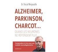 Alzheimer, Parkinson, Charcot... Quand les neurones ne répondent plus Comprendre et vivre avec une maladie neurodégénérative - Pascal Dr Mespouille - Mardaga - broché - Guide