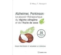 Alzheimer, Parkinson : le pouvoir thérapeutique du régime cétogène et de l''huile de coco - Mary T. Newport - Josette Lyon - broché - Essai