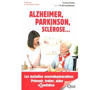 Alzheimer, Parkinson, sclérose...: Les maladies neurodégénératives. Prévenir, traiter, aider au quotidien
