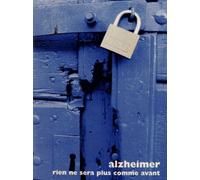 Alzheimer - Rien Ne Sera Plus Comme Avant