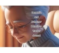 Alzheimer’s & Dementia Behaviour Tracker: Daily Log for Sundowning, Wandering, Agitation & Mood Patterns