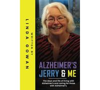 Alzheimer’s, Jerry & Me: The days and life of living with Alzheimer’s and caring for those with Alzheimer’s.