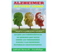 ALZHEIMER SE PUEDE SANAR LO QUE LAS FARMACÉUTICAS NO QUIEREN QUE SEPAS SOBRE LAS VERDADERAS CAUSAS Y LOS REMEDIOS NATURALES EXISTENTES Basado en 100 publicaciones científicas