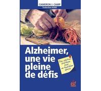 Alzheimer, Une Vie Pleine De Défis - Des Solutions Pratiques Pour Un Quotidien Apaisé