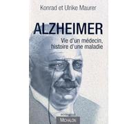 Alzheimer. Vie d'un Medecin, Histoire d'une Maladie