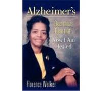 Alzheimer's: Been There Done That! - Now I'm Healed Walker, Florence (Auteur)