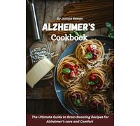 Alzheimer's cookbook: The Ultimate guide to brain boosting Recipes for Alzheimer’s care and comfort