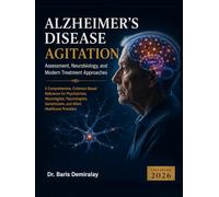 ALZHEIMER'S DISEASE AGITATION: Assessment, Neurobiology, and Modern Treatment Approaches