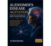 ALZHEIMER'S DISEASE AGITATION: Assessment, Neurobiology, and Modern Treatment Approaches