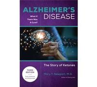 Alzheimers Disease What If There Was a Cure 3rd Edition by Mary T. Newport Mary T. Newport (Auteur)