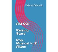 AM 001 Raising Stars - Pop-Musical in 2 Akten
