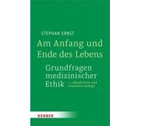 Am Anfang Und Ende Des Lebens - Grundfragen Medizinischer Ethik