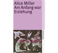 Am Anfang war Erziehung Miller, Alice (Auteur)