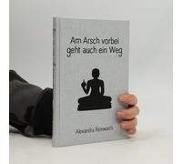 Am Arsch Vorbei Geht Auch Ein Weg: Prachtausgabe