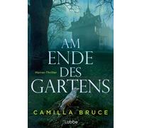 Am Ende des Gartens Horror-Thriller. Die perfekte Grusellektüre für dunkle Herbsttage - Camilla Bruce - Lübbe - ebook (ePub) - Livre