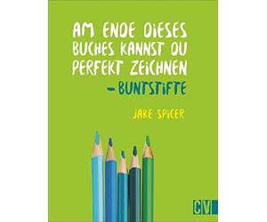 Am Ende dieses Buches kannst Du perfekt zeichnen. Buntstifte: Buntstifte