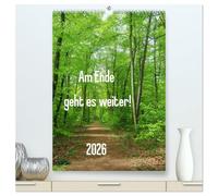 Am Ende geht es weiter! 2026 (hochwertiger Premium Wandkalender 2026 DIN A2 hoch), Kunstdruck in Hochglanz: Wege und Perspektiven führen sicher durchs Jahr!