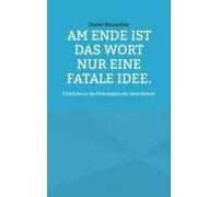 Am Ende Ist Das Wort Nur Eine Fatale Idee.