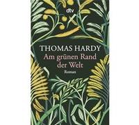 Am grunen Rand der Welt | Thomas Hardy Thomas HardyThomas Hardy (Auteur)