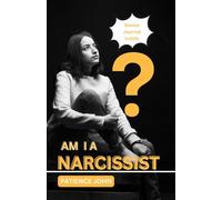 Am I A Narcissist?: The self-examine guidebook to learn about a narcissist and how you can avoid becoming one