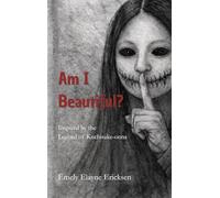 Am I Beautiful?: Inspired by the Legend of Kuchisake-onna