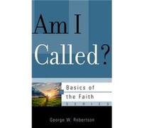 Am I Called by Robertson & George W. Robertson George W. (Auteur)