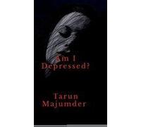 Am I Depressed ? : The Struggle For Light In A Darkened World Paperback Book By Tarun Majumder