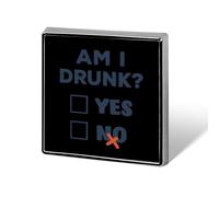AM I Drunk - YES No Brooch Pins for Women Men Square Collar Lapel Pins Coat Jacket Accessories