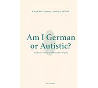 Am I German or Autistic?: A Book for Germans, Autistics, or Both