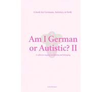 Am I German or Autistic? II: A Book for Germans, Autistics, or Both
